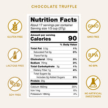 Load image into Gallery viewer, Nutrition Facts for Chocolate Truffle Protein Powder. Gluten Free. Lactose Free. Soy Free. GMO Free. No BPA. No Artificial Sweeteners. 90 calories. 0 fat. 2g Net Carbohydrates. 0g Sugar. 20g Protein.